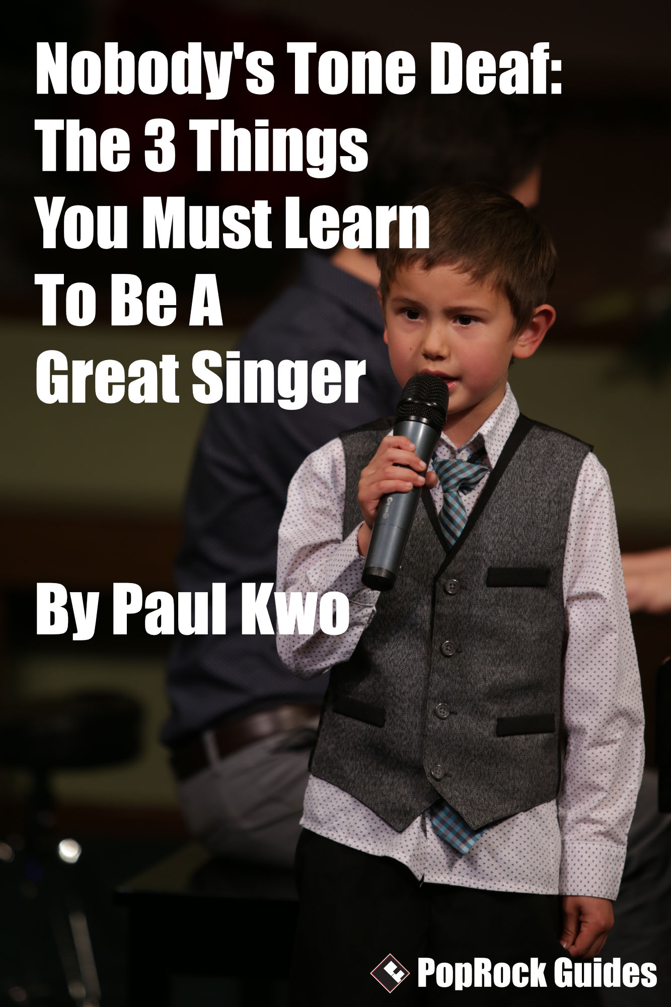 Nobody's Tone Deaf: The 3 Things You Must Learn to be a Great Singer